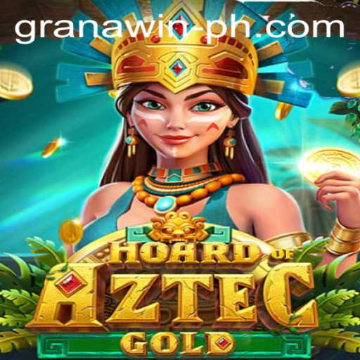 Discover the Thrills of HoardofAztecgold: A Gaming Experience with Granawin